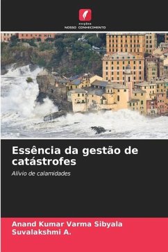 Essência da gestão de catástrofes - Sibyala, Anand Kumar Varma;A., Suvalakshmi