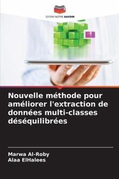 Nouvelle méthode pour améliorer l'extraction de données multi-classes déséquilibrées - Al-Roby, Marwa;ElHalees, Alaa