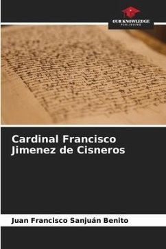 Cardinal Francisco Jimenez de Cisneros - Sanjuán Benito, Juan Francisco