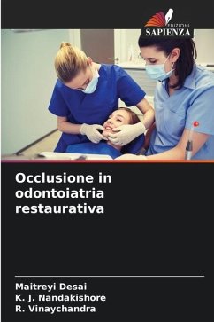 Occlusione in odontoiatria restaurativa - Desai, Maitreyi;Nandakishore, K. J.;Vinaychandra, R.