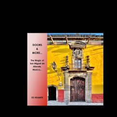 Doors & More... The Magic of San Miguel de Allende, Mexico - Kramer, Ed