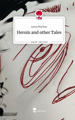 Heroin and other Tales. Life is a Story - story.one - Wachter, Leena