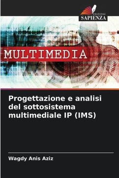 Progettazione e analisi del sottosistema multimediale IP (IMS) - Anis Aziz, Wagdy