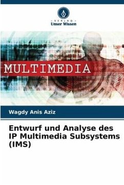 Entwurf und Analyse des IP Multimedia Subsystems (IMS) - Anis Aziz, Wagdy