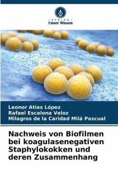 Nachweis von Biofilmen bei koagulasenegativen Staphylokokken und deren Zusammenhang - Aties López, Leonor;Escalona Veloz, Rafael;Milá Pascual, Milagros de la Caridad