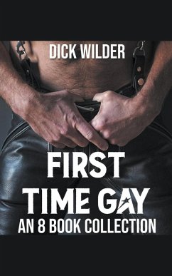 First Time Gay - An 8 Book Collection - Wilder, Dick First Time Gay - An 8 Book Collection - Wilder, Dick