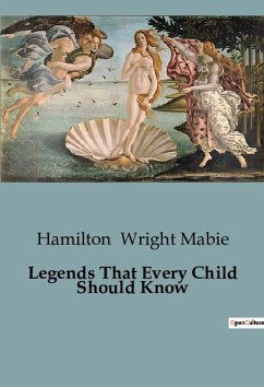 Legends That Every Child Should Know - Wright Mabie, Hamilton