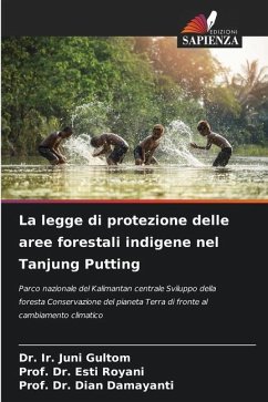 La legge di protezione delle aree forestali indigene nel Tanjung Putting - Gultom, Dr. Ir. Juni;Royani, Esti;Damayanti, Dian