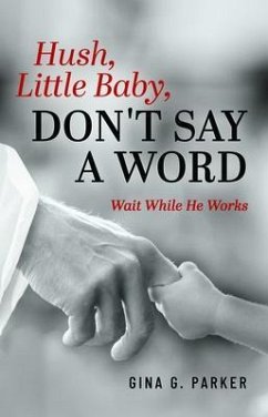 Hush, Little Baby, Don't Say a Word (eBook, ePUB) - Parker, Gina G.