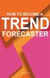 How To Become A Trend Forecaster - Bild 1
