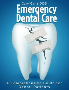 Emergency Dental Care: A Comprehensive Guide for Dental Patients (All About Dentistry) (eBook, ePUB) - D. D. S., Cary Ganz