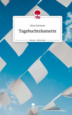 Tagebuchträumerin. Life is a Story - story.one - Grevener, Nina