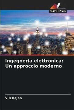 Ingegneria elettronica: Un approccio moderno - Rajan, V R