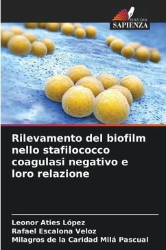 Rilevamento del biofilm nello stafilococco coagulasi negativo e loro relazione - Aties López, Leonor;Escalona Veloz, Rafael;Milá Pascual, Milagros de la Caridad