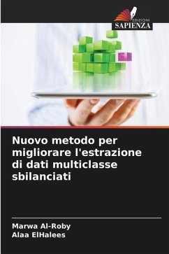 Nuovo metodo per migliorare l'estrazione di dati multiclasse sbilanciati - Al-Roby, Marwa;ElHalees, Alaa