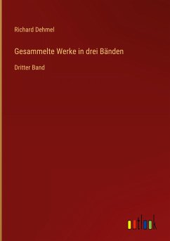 Gesammelte Werke in drei Bänden - Dehmel, Richard