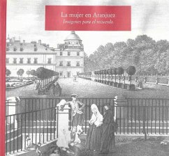 La mujer en Aranjuez : imágenes para el recuerdo - Ortiz Córdoba, Ángel; Hernández Campos, Florencio