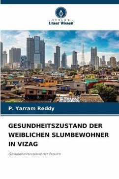 GESUNDHEITSZUSTAND DER WEIBLICHEN SLUMBEWOHNER IN VIZAG - Reddy, P. Yarram