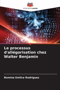 Le processus d'allégorisation chez Walter Benjamin - Rodriguez, Romina Emilce