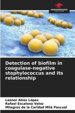 Detection of biofilm in coagulase-negative staphylococcus and its relationship - Aties López, Leonor;Escalona Veloz, Rafael;Milá Pascual, Milagros de la Caridad