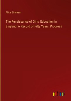 The Renaissance of Girls' Education in England: A Record of Fifty Years' Progress