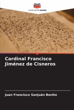 Cardinal Francisco Jiménez de Cisneros - Sanjuán Benito, Juan Francisco