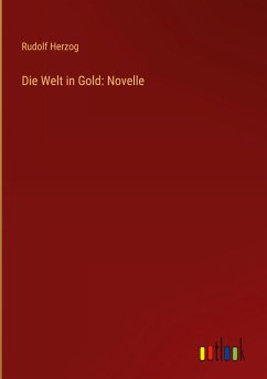 Die Welt in Gold: Novelle - Herzog, Rudolf