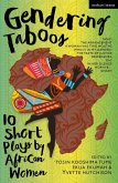 Gendering Taboos: 10 Short Plays by African Women (eBook, PDF) Gendering Taboos: 10 Short Plays by African Women (eBook, PDF)
