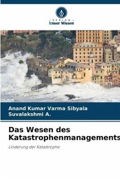 Das Wesen des Katastrophenmanagements - Sibyala, Anand Kumar Varma;A., Suvalakshmi
