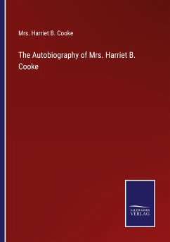 The Autobiography of Mrs. Harriet B. Cooke - Cooke, Harriet B.