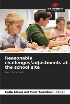 Reasonable challenges/adjustments at the school site - María del Pilar Aramburu Ceñal, Celia