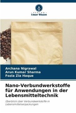 Nano-Verbundwerkstoffe für Anwendungen in der Lebensmitteltechnik - Nigrawal, Archana;Sharma, Arun Kumar;Haque, Fozia Zia