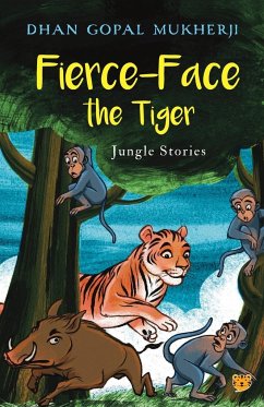 FIERCE-FACE THE TIGER JUNGLE STORIES - Mukherji, Dhan Gopal