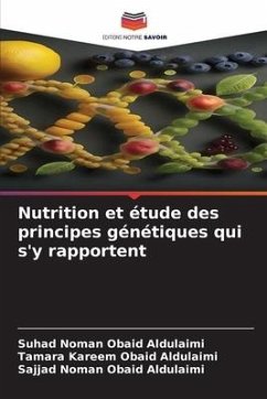 Nutrition et étude des principes génétiques qui s'y rapportent - Aldulaimi, Suhad Noman Obaid;Aldulaimi, Tamara Kareem Obaid;Aldulaimi, Sajjad Noman Obaid