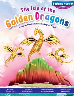 The Isle of the Golden Dragons; Grand Duchess Evelyn and the Legless Dragon Bedtime Version - Baun, E. Tierney