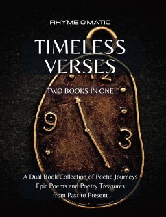 Timeless Verses - A Dual Book Collection of Poetic Journeys: Epic Poems and Poetry Treasures from Past to Present - 2 Books in 1 - O'Matic, Rhyme