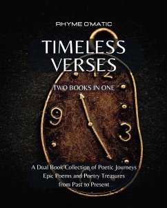 Timeless Verses - A Dual Book Collection of Poetic Journeys: Epic Poems and Poetry Treasures from Past to Present - 2 Books in 1 - O'Matic, Rhyme