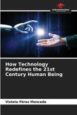 How Technology Redefines the 21st Century Human Being