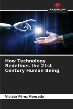 How Technology Redefines the 21st Century Human Being - Pérez Moncada, Violeta