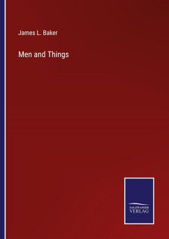 Men and Things - Baker, James L.