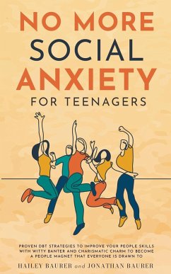 No More Social Anxiety For Teenagers - Baurer, Hailey; Baurer, Jonathan