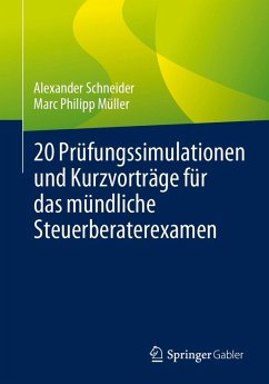 20 Prüfungssimulationen und Kurzvorträge für das mündliche Steuerberaterexamen (eBook, PDF) - Schneider, Alexander; Müller, Marc Philipp