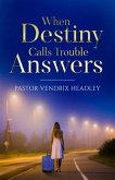 When Destiny Calls Trouble Answers (eBook, ePUB)