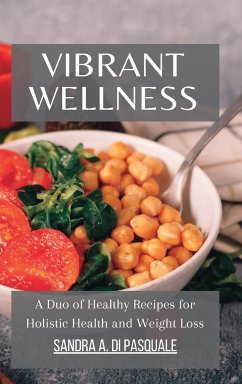 Vibrant Wellness - A Duo of Healthy Recipes for Holistic Health and Weight Loss - Pasquale, Sandra A Di