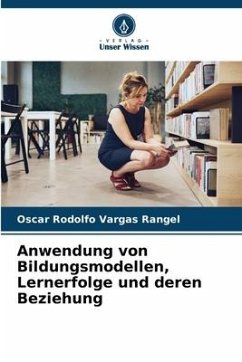 Anwendung von Bildungsmodellen, Lernerfolge und deren Beziehung - Vargas Rangel, Oscar Rodolfo