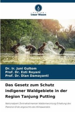 Das Gesetz zum Schutz indigener Waldgebiete in der Region Tanjung Putting - Gultom, Dr. Ir. Juni;Royani, Esti;Damayanti, Dian