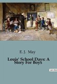 Louis' School Days: A Story For Boys