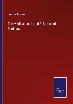 The Medical and Legal Relations of Madness - Burgess, Joshua
