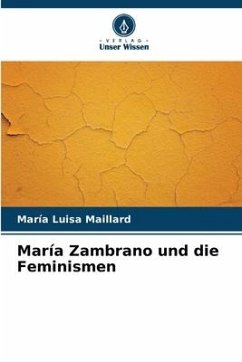 María Zambrano und die Feminismen - Maillard, María Luisa