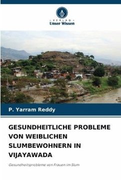 GESUNDHEITLICHE PROBLEME VON WEIBLICHEN SLUMBEWOHNERN IN VIJAYAWADA - Reddy, P. Yarram